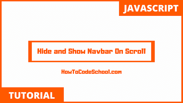 Hide and Show Navbar On Scroll with JavaScript