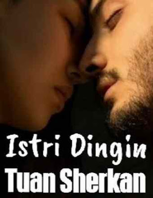 Novel Istri Dingin Tuan Sherkan Karya Nila KingShop Wati Full Episode