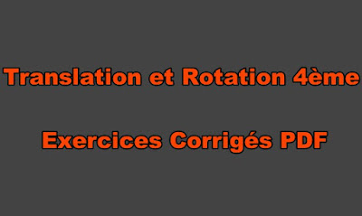 Translation et Rotation 4ème Exercices Corrigés PDF