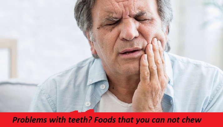 Problems with teeth? Foods that you can not chew