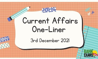 Current Affairs One-Liner: 3rd December 2021