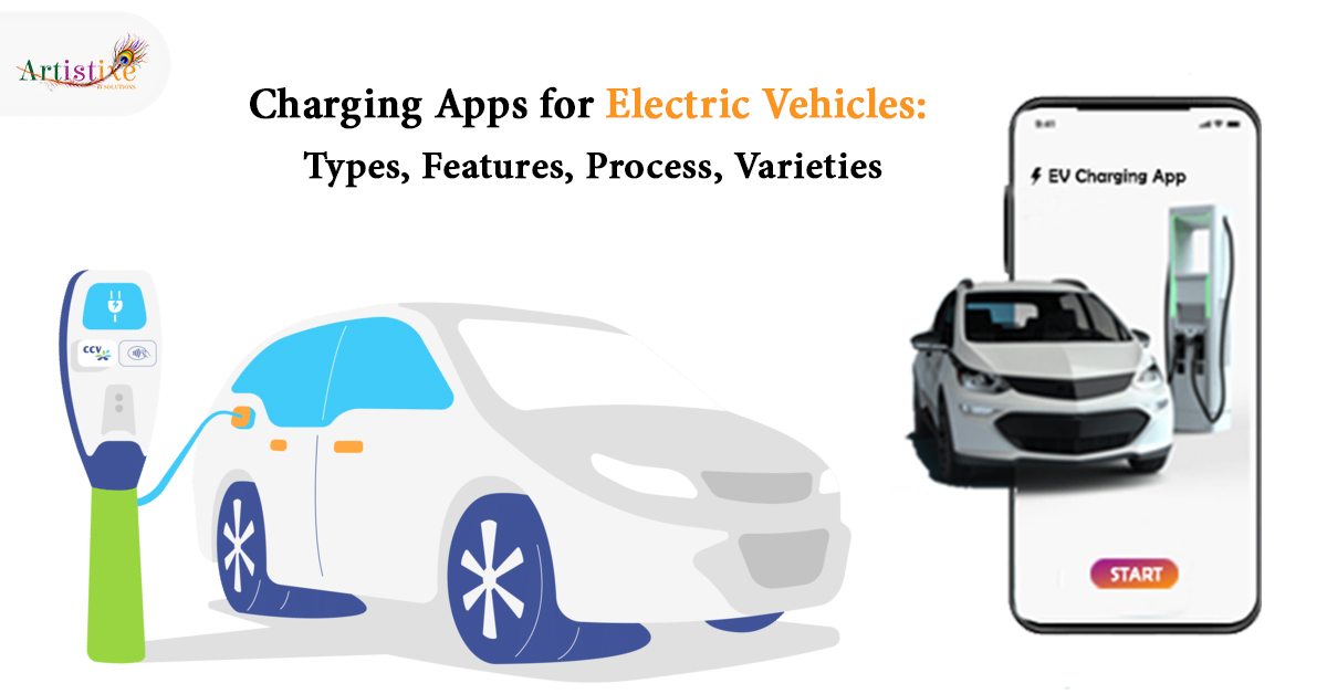 Charging Apps for Electric Vehicles: Types, Features, Process, Varieties