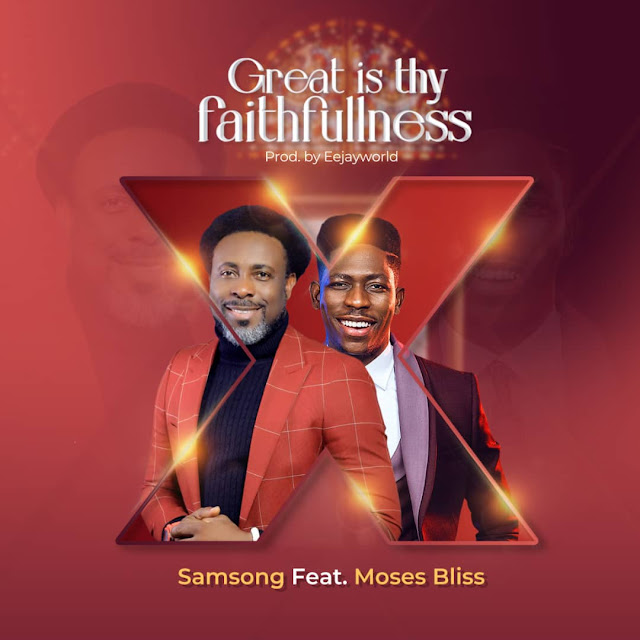 Audio: Samsong Ft. Moses Bliss – Great Is Your Faithfulness