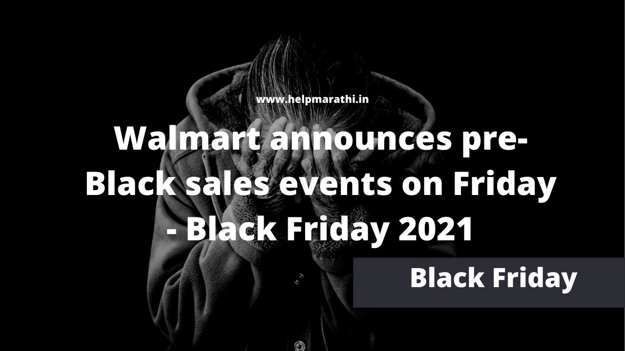 Walmart announces pre-Black sales events on Friday - Black Friday 2021