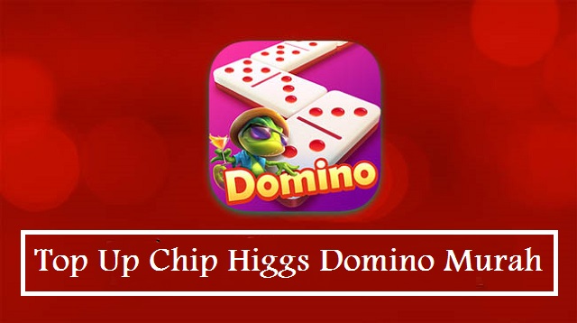 Top Up Chip Higgs Domino Murah