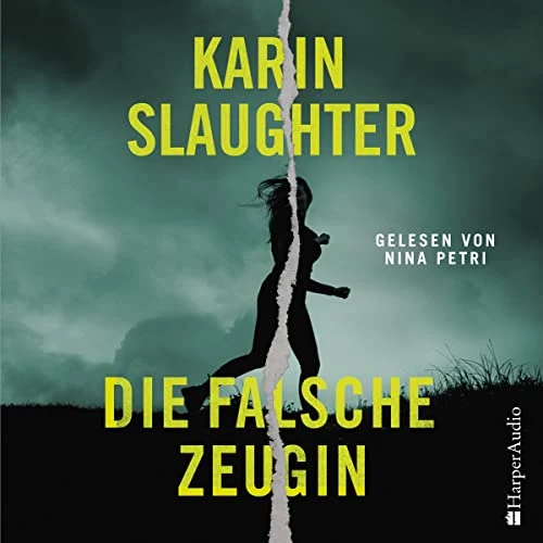 Die falsche Zeugin Karin Slaughter (Autor), Nina Petri (Erzähler), Harper Audio (Verlag)