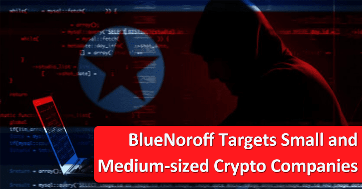 BlueNoroff Hacker Group Attack Small & Medium-Sized Cryptocurrency Companies