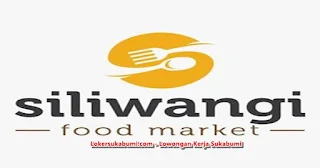 Lowongan Kerja Siliwangi Food Market Sukabumi Terbaru 2022 (6 Posisi)