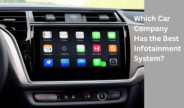 Which Car Company Has the Best Infotainment System?