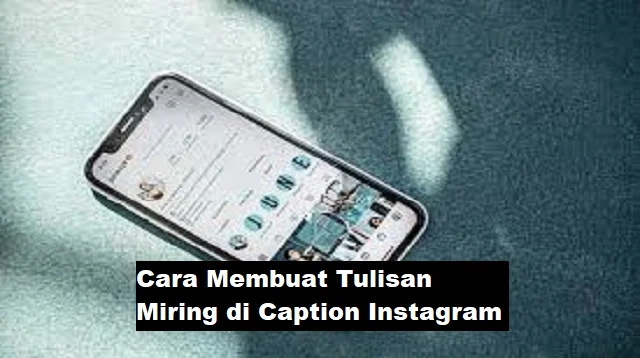 Cara Membuat Tulisan Miring di Caption Instagram