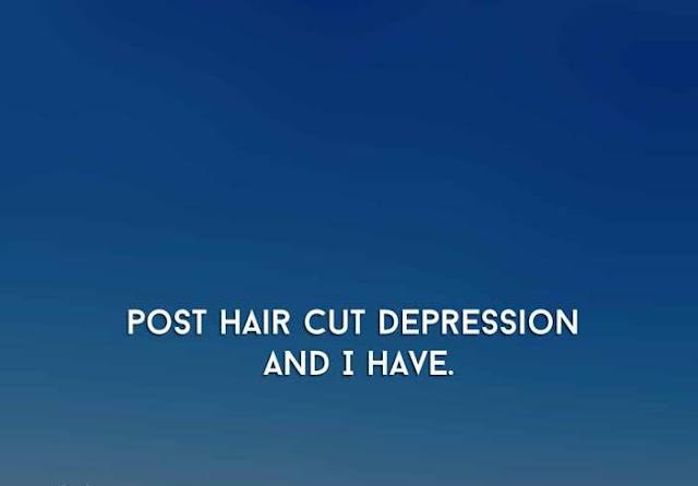 Post Hair Cut Depression And I Have