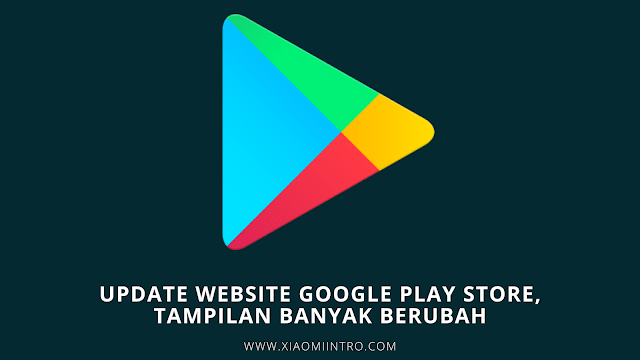 Update Website Google Play Store, Tampilan Banyak Berubah