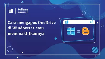 Cara mengapus OneDrive di Windows 11 atau menonaktifkannya