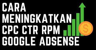 Cara Meningkatkan CTR dan CPC pada Google AdSense