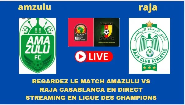 Regardez le match Amazulu vs Raja Casablanca en direct streaming en Ligue des champions