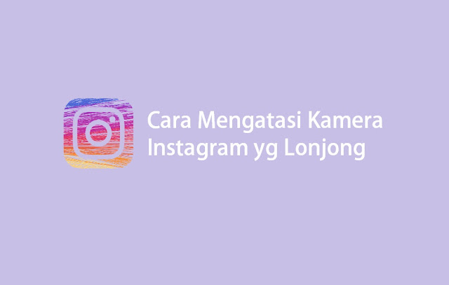 cara mengatasi kamera instagram lonjong