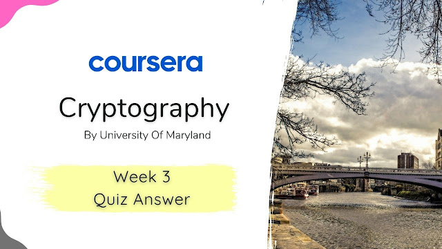 Cryptography Week 3 Quiz Answer Coursera