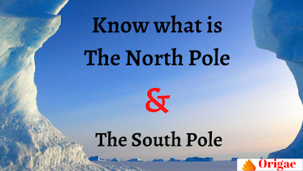 Know what is North and South Pole