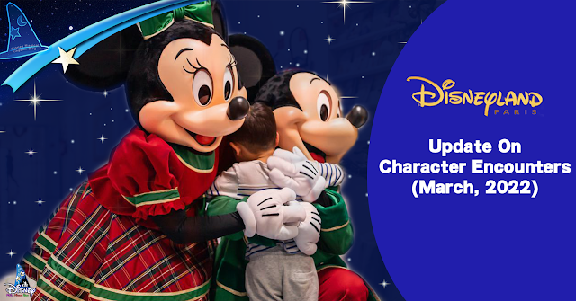 巴黎迪士尼樂園度假區迪士尼朋友見面安排更新（2022年3月）, Disneyland Paris: Update On Character Encounters