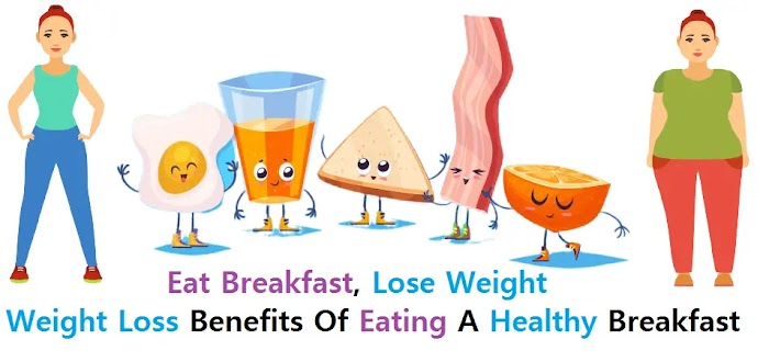 Eat Breakfast, Lose Weight: Weight Loss Benefits Of Eating A Healthy Breakfast