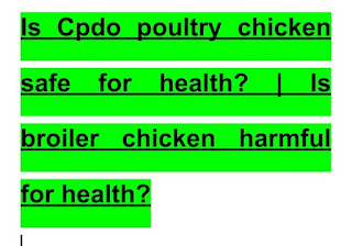 Is Cpdo poultry chicken safe for health? | Is broiler chicken harmful for health?