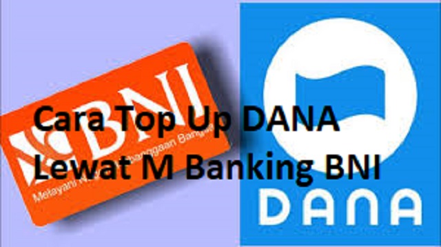  Bagi anda yang menggunakan aplikasi DANA pastinya sudah tidak asing lagi menggunakan cara Cara Top Up DANA Lewat M Banking BNI Terbaru