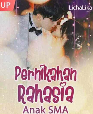 Novel Pernikahan Rahasia Anak SMA Karya Licha Lika Full Episode