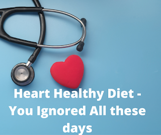 Heart Healthy Diet - You Ignored All these days