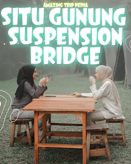 Duduk Santai Situ Gunung Suspension Bridge Jawa Barat