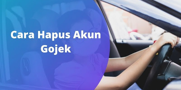 Cara Hapus Akun Gojek Driver & Customer