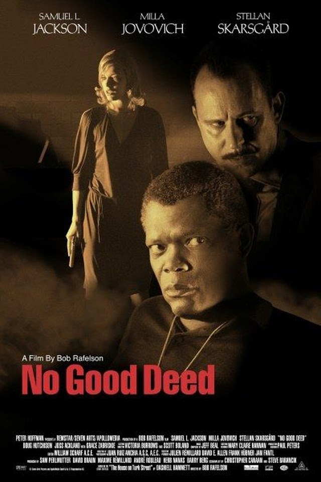 No Good Deed (Film thriller 2002) Facerea de bine cu Milla Jovovich si Samuel L. Jackson