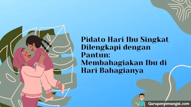 Pidato Hari Ibu Singkat Dilengkapi dengan Pantun