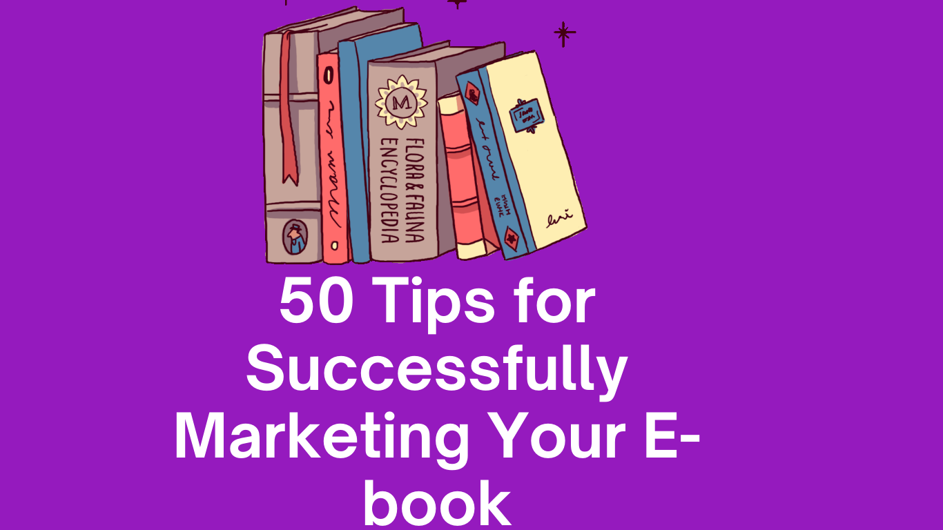 50 Tips for Successfully Marketing Your E-book