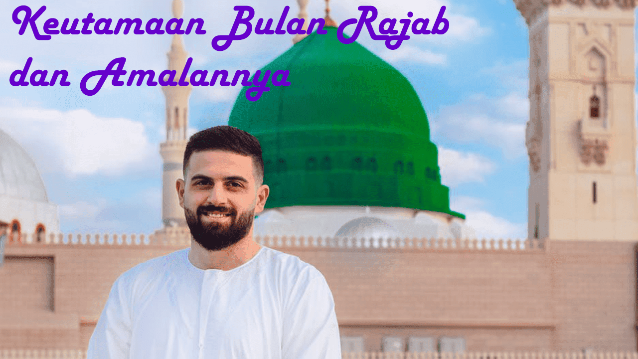 Bulan Rajab Berikut Amalan dan Fadilah