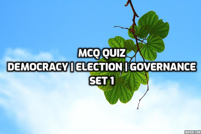 MCQ QUIZ on Democracy-Election-Governance-SET 1