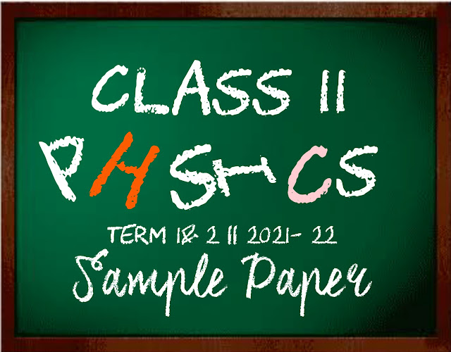 Class 11 Physics Term 1 and 2 Sample Paper with Solutions Pdf download 