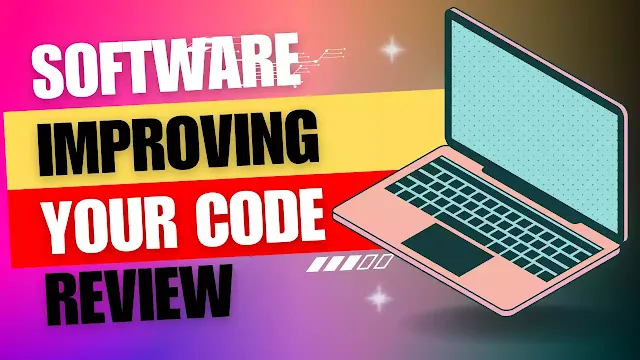 Improving Your Code: A Practical Guide to Software Development Reviews