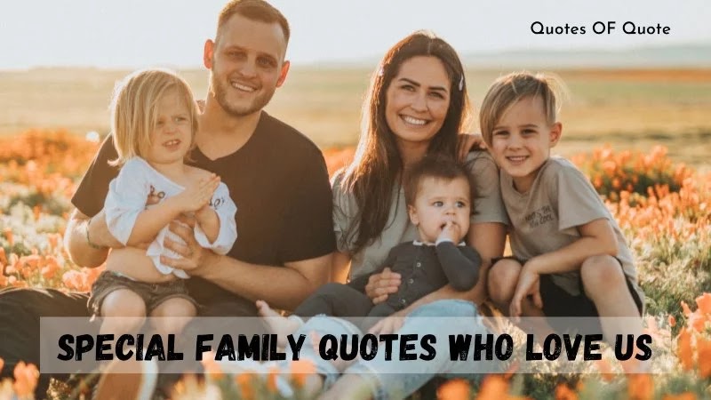 Special Family Quotes Who Love Us