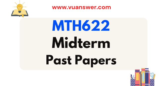 MTH622 Past Papers Midterm - VU Solved Paper