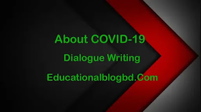 Write a dialogue between you and your friend about COVID-19