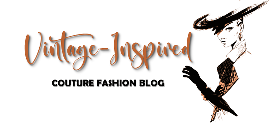 Vintage Couture-Inspired Women's Fashion and Style Blog: Vintage