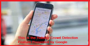 This is the Holiday Crowd Detection Feature Presented by Google