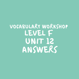 Vocabulary Workshop Level F Unit 12 Answers