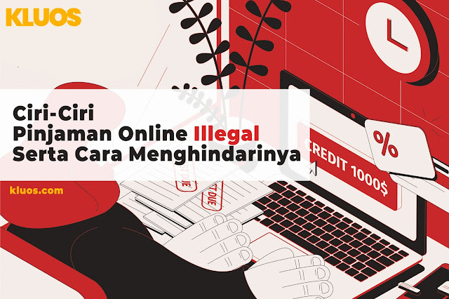Ciri-Ciri Pinjaman Online Illegal Serta Cara Menghindarinya