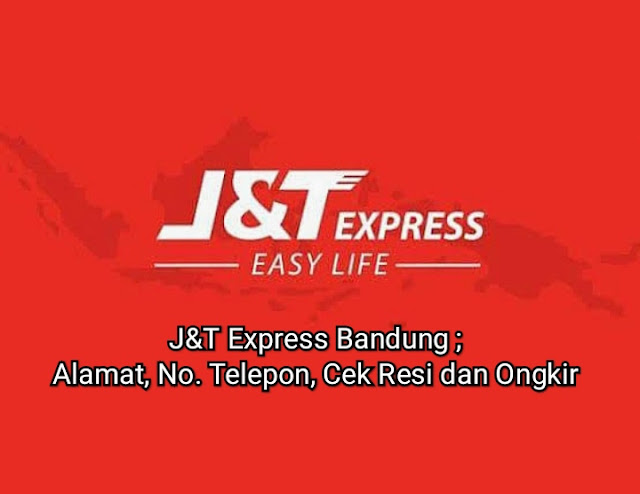 J&T Express Bandung ; Alamat, No. Telepon, Cek Resi dan Ongkir