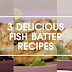 3 DELICIOUS FISH BATTER RECIPES