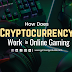  How Does Cryptocurrency Work in Online Gaming