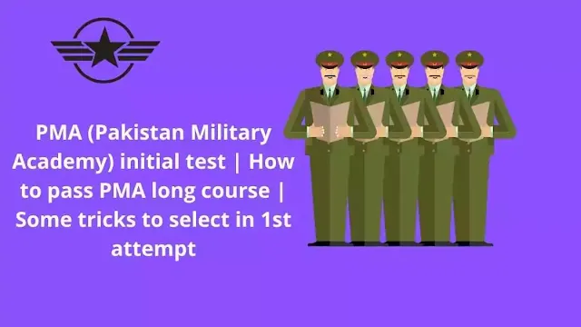 PMA (Pakistan Military Academy) initial test  How to pass PMA long course  Some tricks to select in 1st attempt