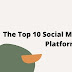 The Top 10 Social Media Sites And Platforms