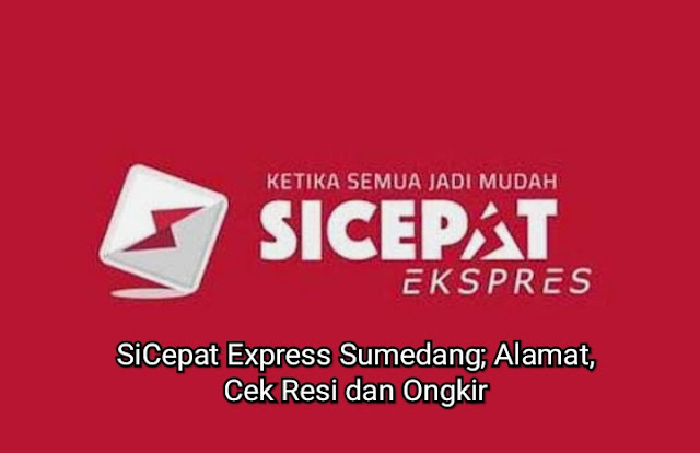 SiCepat Express Sumedang ; Alamat, Cek Resi dan Ongkir